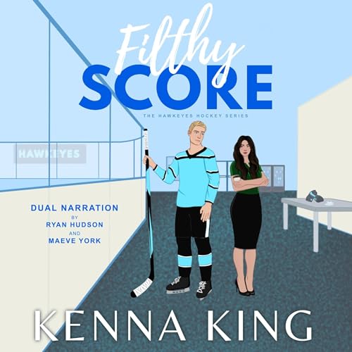 Filthy Score: The Hawkeyes Hockey Series, Book 2