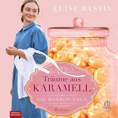 Träume aus Karamell: Die Bonbon-Saga 1