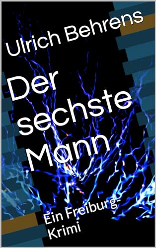 Der sechste Mann: Ein Freiburg-Krimi
