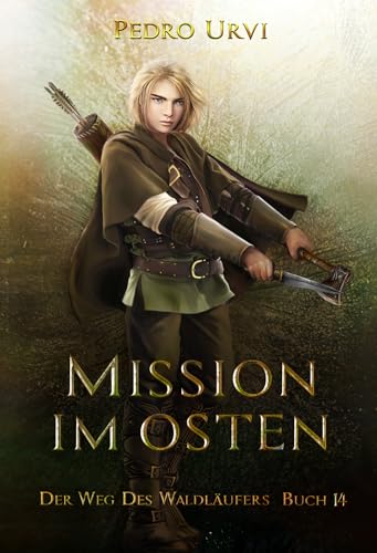 Mission im Osten: (Der Weg des Waldläufers, Buch 14)