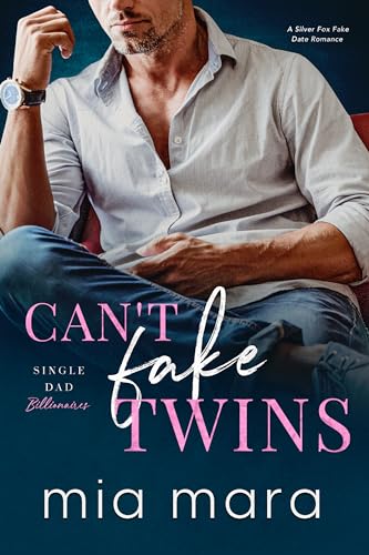 Can't Fake Twins: A Silver Fox Fake Date Romance (Single Dad Billionaires)