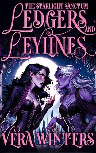 Ledgers and Leylines: A Sapphic Darkly Cozy Fantasy Romance (The Starlight Sanctum Book 4)