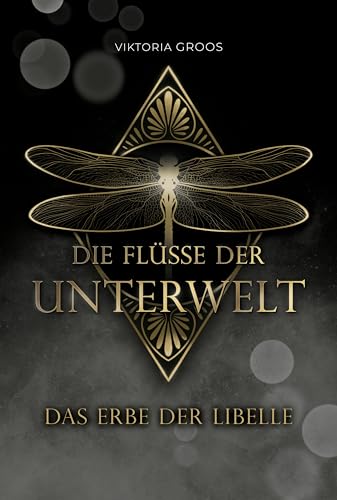 Das Erbe der Libelle: Die Flüsse der Unterwelt-Reihe (Band 1) | Romantic Fantasy