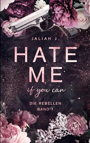 HATE ME - if you can: Mafia-Romanze: Die Rebellen Band 1