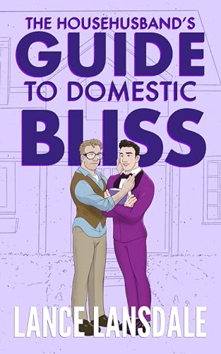 The Househusband's Guide to Domestic Bliss (Bountiful Beaus Book 1)
