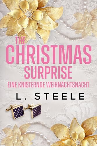The Christmas Surprise – Eine knisternde Weihnachtsnacht: Ein weihnachtlicher Liebesroman (Unwiderstehliche Milliardäre 2)
