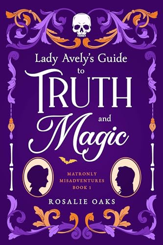 Lady Avely's Guide to Truth and Magic (Matronly Misadventures Book 1)