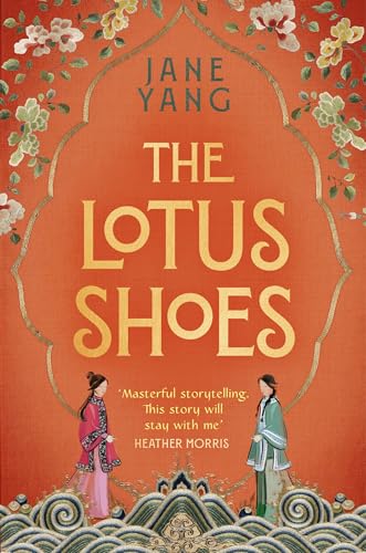 The Lotus Shoes: The captivating historical debut for fans of GIRL WITH A PEARL EARRING and MEMOIRS OF A GEISHA