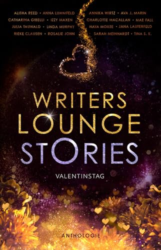 Writers Lounge Stories: 16 Kurzgeschichten zum Valentinstag