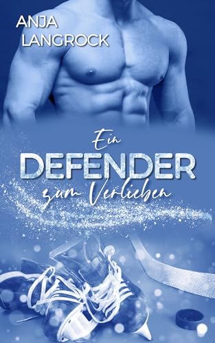 Ein Defender zum Verlieben (Colorado Champions (Eishockey-Reihe) 1)