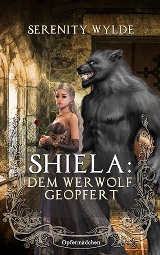 Shiela: Dem Werwolf Geopfert: Märchen für Erwachsene (Opfermädchen)