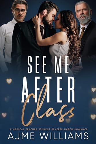 See Me After Class: A Medical Teacher-Student, Reverse Harem Romance (The Why Choose Haremland)