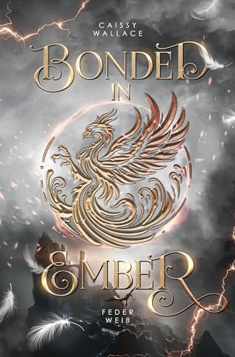 Bonded in Ember: Federweiß (Academy of Bonds-Trilogie) – Auftakt der mitreißenden Phoenix Romantasy