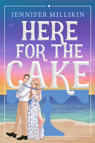 Here For The Cake: A fake dating, beach wedding romance