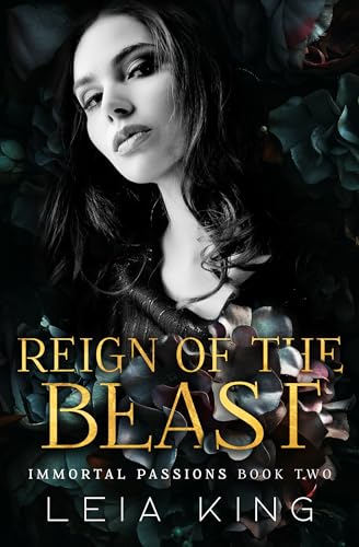 REIGN OF THE BEAST: A Reverse Harem Paranormal Romance (IMMORTAL PASSIONS Book 2)