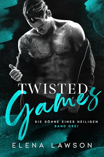 Twisted Games: Eine dunkle Romanze (Die Söhne eines Heiligen 3)