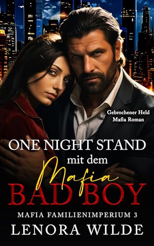 One Night Stand mit dem Mafia Bad Boy: Gebrochener Held Alleinerziehende Mutter Mafia Roman (Mafia Familienimperium 3)