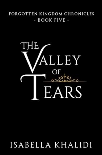 The Valley of Tears (Forgotten Kingdom Book 5) (Forgotten Kingdom Chronicles)