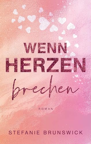 Wenn Herzen brechen: Liebesroman (Wenn Liebe anklopft 2)