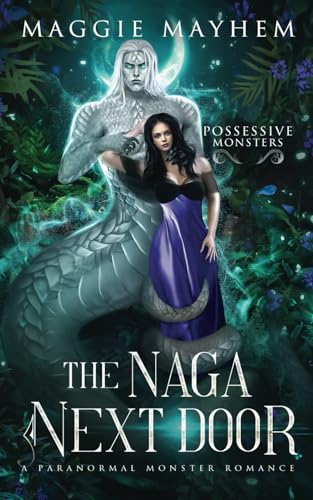 The Naga Next Door: A Paranormal Monster Romance (Possessive Monsters, Band 3)