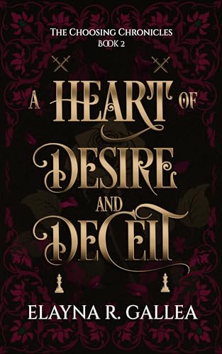 A Heart of Desire and Deceit (The Choosing Chronicles Book 2)