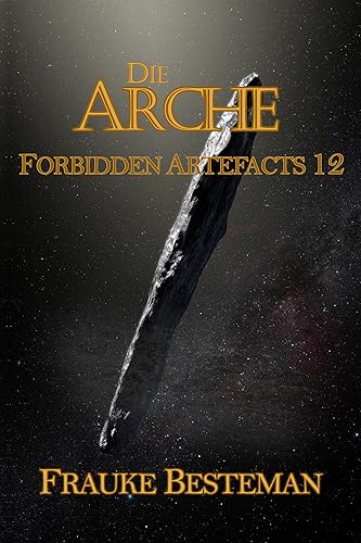 Die Arche (Forbidden Artefacts 12)