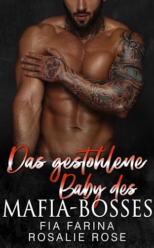 Das gestohlene Baby des Mafia-Bosses: Eine düstere Mafia-Romanze mit einem gestohlenen Baby (Die besitzergreifenden Mafiakönige 9)