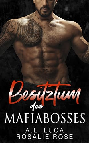 Besitztum des Mafiabosses: Ein Dark-Romance-Roman über eine arrangierte Ehe (Die besitzergreifenden Mafiakönige 10)