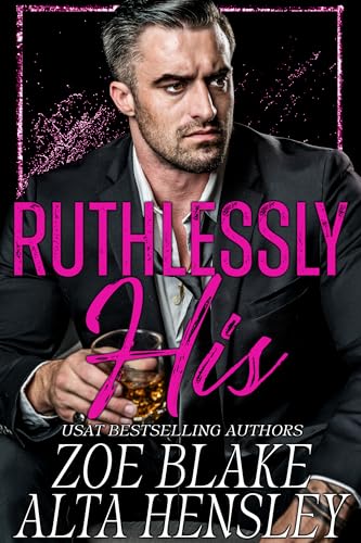 Ruthlessly His: A Dark Billionaire Romance (Gilded Decadence Book 1)