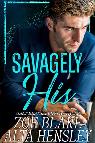 Savagely His: A Dark Billionaire Romance (Gilded Decadence Book 2)