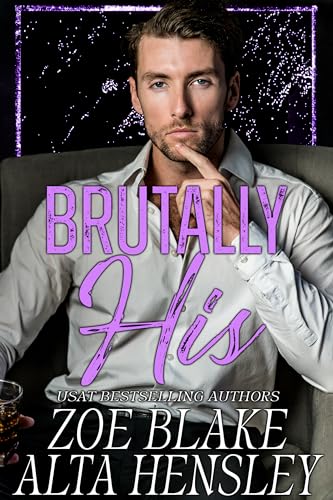 Brutally His: A Dark Billionaire Romance (Gilded Decadence Book 3)