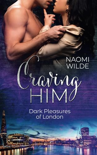 Craving Him (Dark Pleasures of London, Band 2)