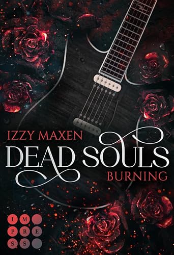 Dead Souls Burning (Dead Souls 1): Spicy Rockstar-Romantasy zwischen untotem Badboy und rebellischem Badgirl
