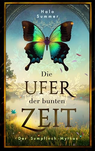 Die Ufer der bunten Zeit (Der Sumpfloch-Mythos 1)