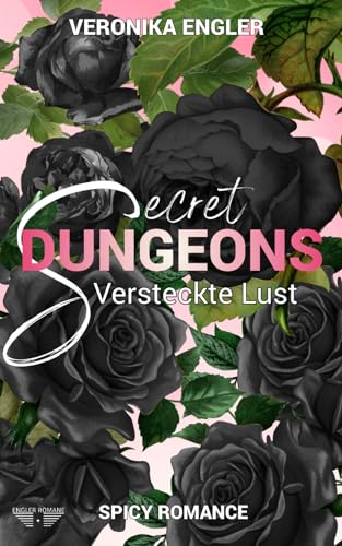 Secret Dungeons - Versteckte Lust: Spicy Romance mit Spannung, Tiefgang und Happy End