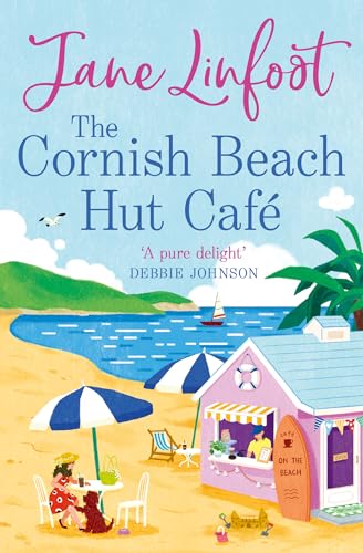 The Cornish Beach Hut Café: Escape to Cornwall this summer 2024 with the most heartwarming, feel good romcom!