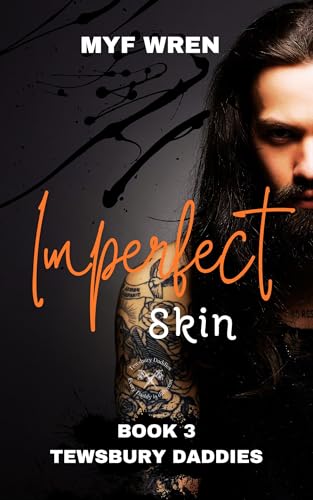 Imperfect skin: Book 3 Tewsbury Daddies