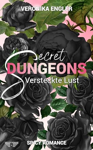 Secret Dungeons - Versteckte Lust: Spicy Romance mit Spannung, Tiefgang und Happy End