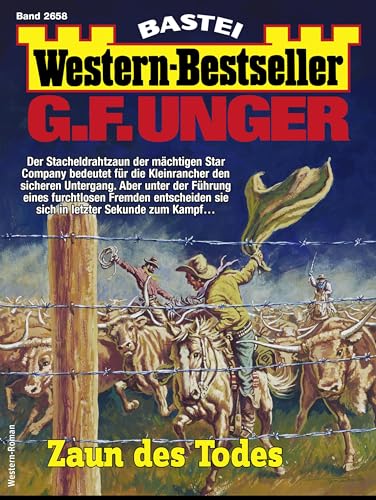 G. F. Unger Western-Bestseller 2658: Zaun des Todes