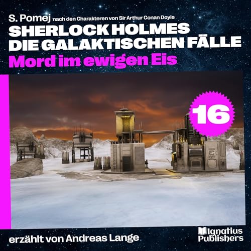 Mord im ewigen Eis: Sherlock Holmes - Die galaktischen Fälle 16