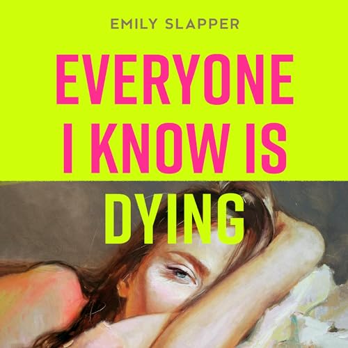 Everyone I Know Is Dying