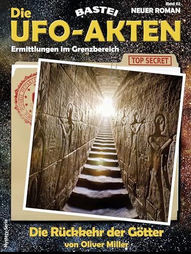 Die UFO-AKTEN 62: Die Rückkehr der Götter