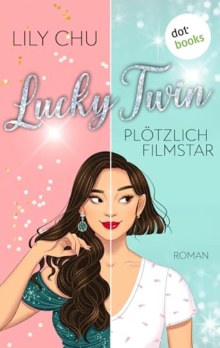 Lucky Twin - Plötzlich Filmstar: Roman: Ein Own-Voices-Roman, ausgezeichnet von der Washington Post als bester Liebesroman des Jahres!