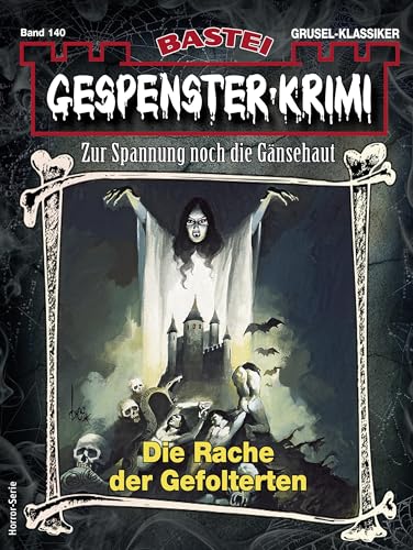 Gespenster-Krimi 140: Die Rache der Gefolterten