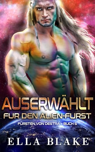 Auserwählt für den Alien-Fürst (Fürsten von Destra 5)