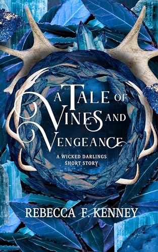 A Tale of Vines and Vengeance: A Wicked Darlings Short Read