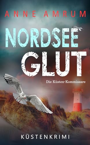 Nordsee Glut - Die Küsten-Kommissare: Küstenkrimi (Die Nordsee-Kommissare 20)