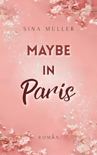 Maybe in Paris (Slow-Burn-Romance mit Paris-Vibes)