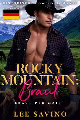 Rocky Mountain: Braut: Historische Cowboy Romanze (Braut Per Mail 2)