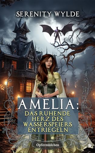 Amelia: Das ruhende Herz des Wasserspeiers entriegeln: Märchen für Erwachsene (Opfermädchen)